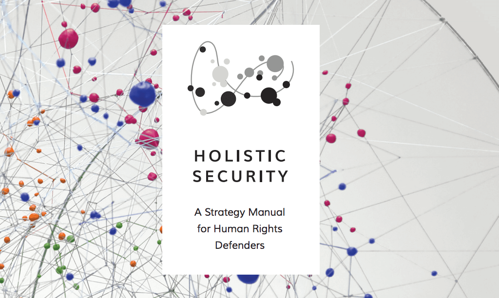 Методичка Tactical Tech отличается комплексным подходом, который выявляет связи между общим состоянием правозащитников и вопросами безопасности. Фото: обложка руководства Holistic Security